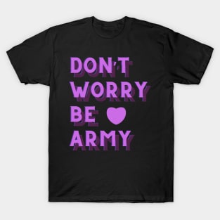 Don't Worry Be ARMY BTS T-Shirt